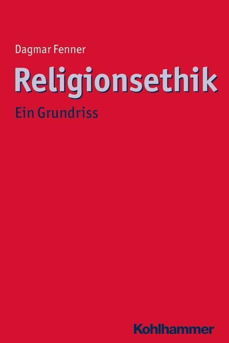 Cover: 9783170292406 | Religionsethik | Dagmar Fenner | Taschenbuch | 302 S. | Deutsch | 2016