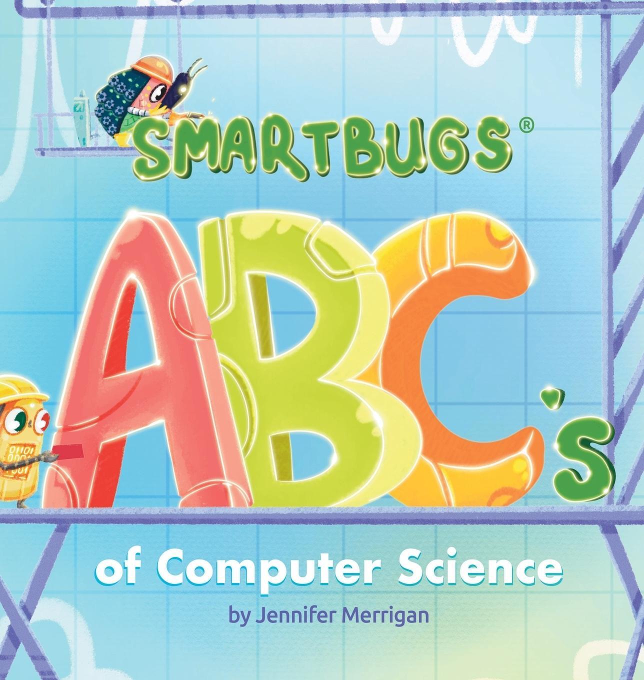 Cover: 9781738064649 | Smartbugs ABC's of Computer Science | Jennifer Merrigan | Buch | 2023
