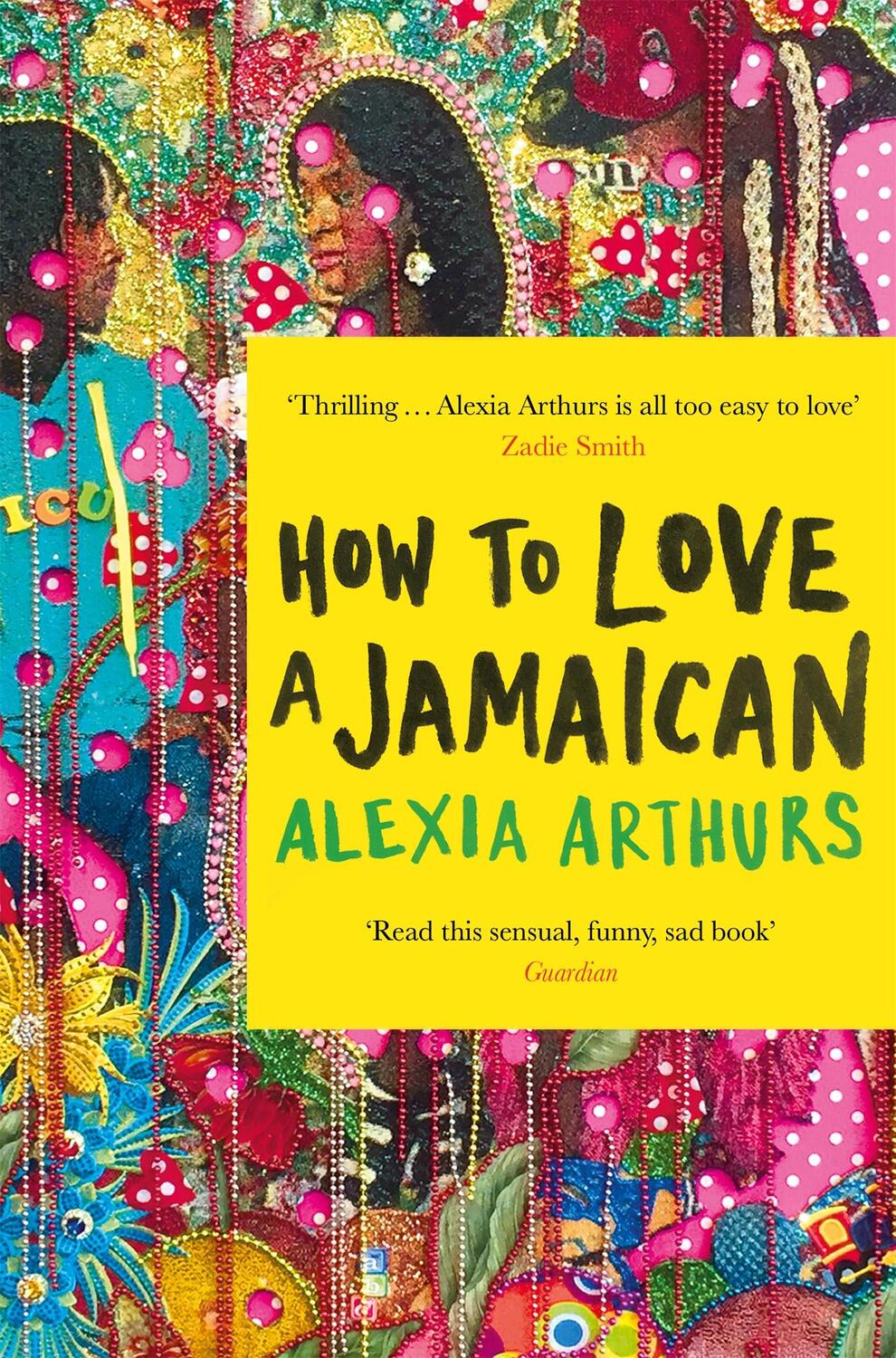 Cover: 9781509883622 | How to Love a Jamaican | Stories | Alexia Arthurs | Taschenbuch | 2019