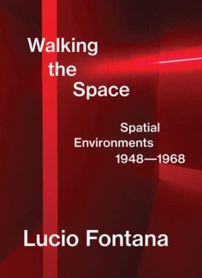 Cover: 9783906915616 | Lucio Fontana: | Walking the Space; Spatial Environments, 1948-1968