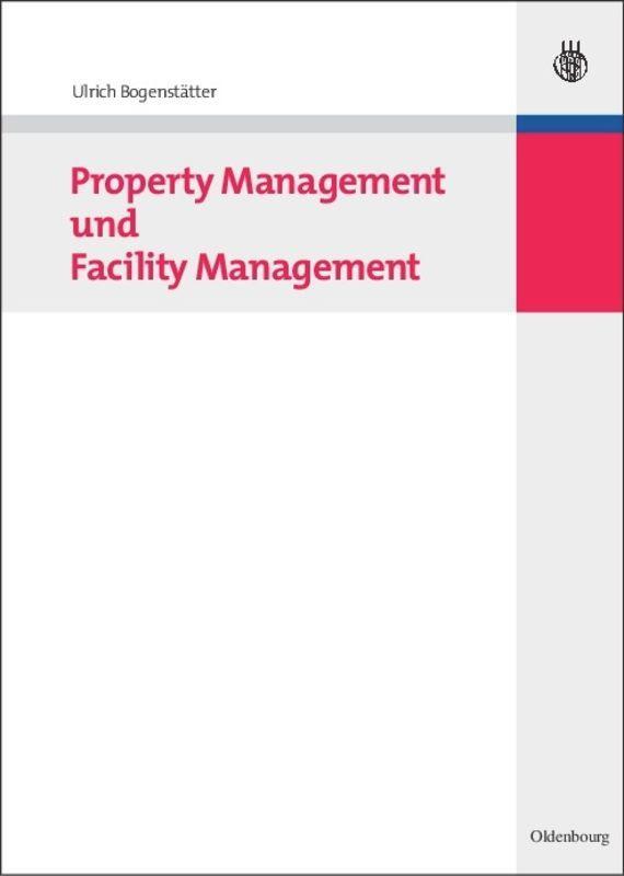 Cover: 9783486586879 | Property Management und Facility Management | Ulrich Bogenstätter