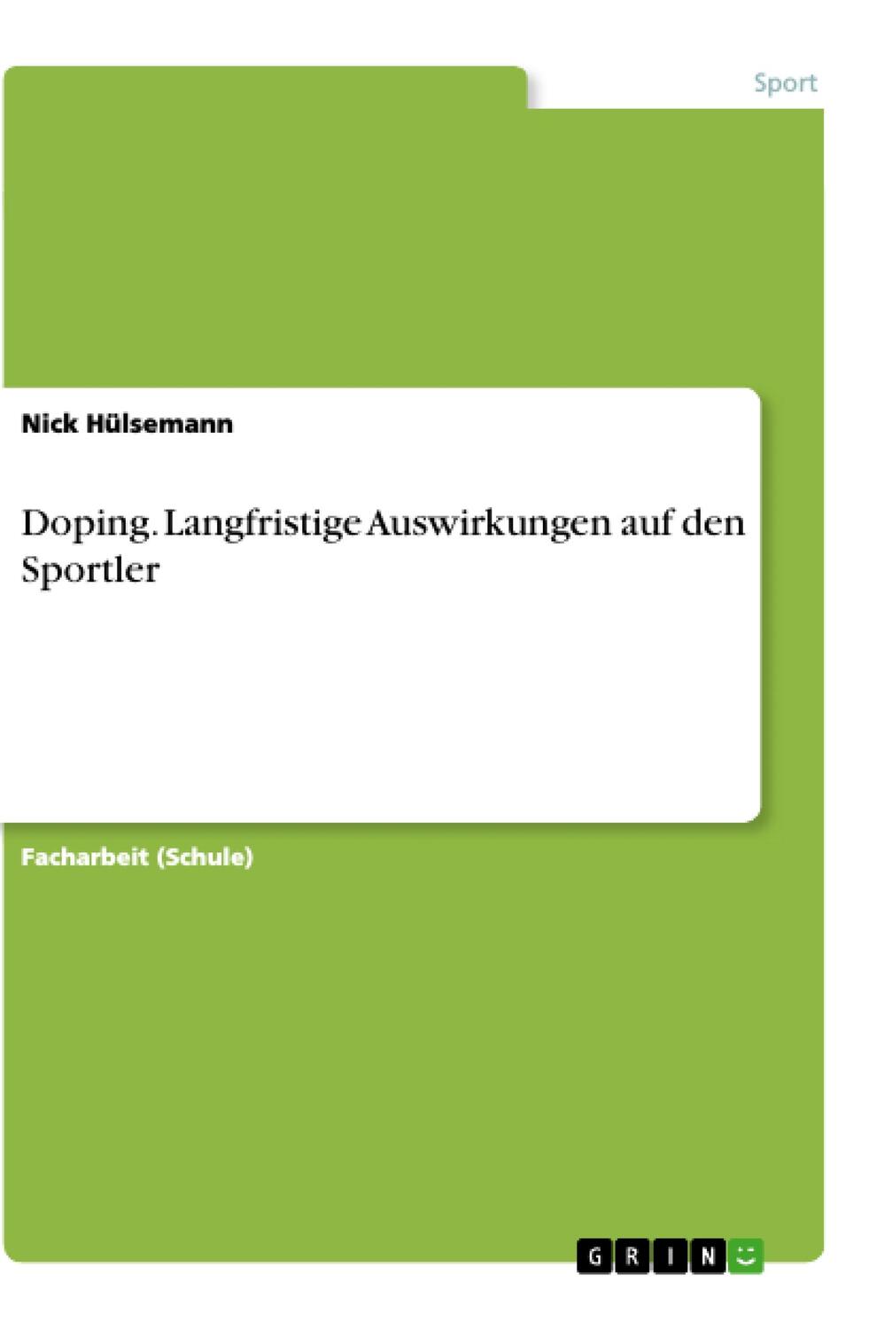Cover: 9783668669109 | Doping. Langfristige Auswirkungen auf den Sportler | Nick Hülsemann