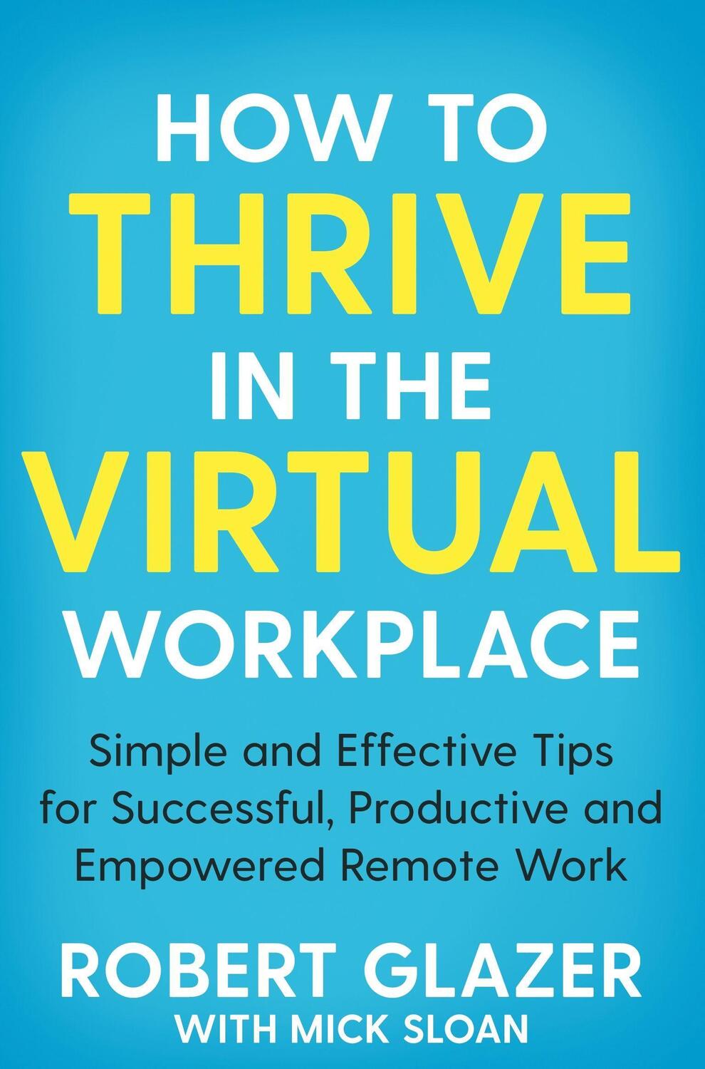 Cover: 9781529068252 | How to Thrive in the Virtual Workplace | Robert Glazer | Taschenbuch