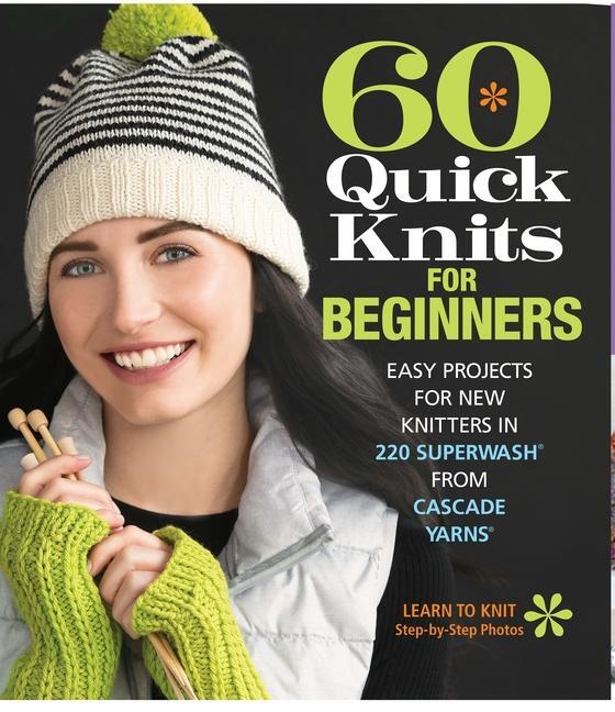 Cover: 9781942021872 | 60 Quick Knits for Beginners | Editors of Sixth&amp;Spring Books | Buch