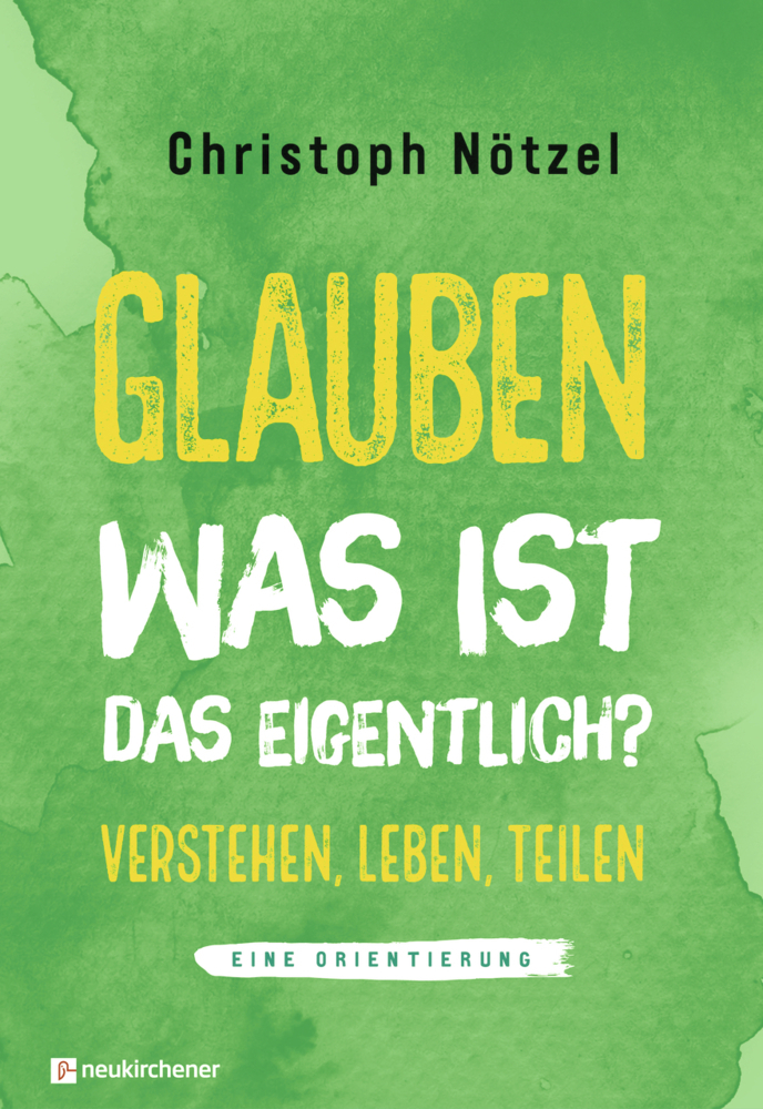 Cover: 9783761567401 | Glauben - was ist das eigentlich? | Christoph Nötzel | Buch | 287 S.