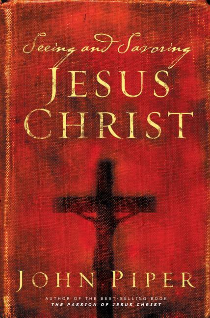 Cover: 9781581346237 | Seeing and Savoring Jesus Christ (Revised Edition) | John Piper | Buch