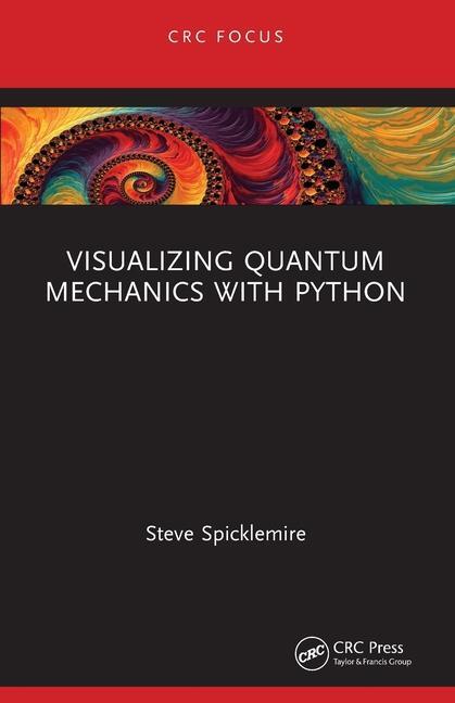 Cover: 9781032569246 | Visualizing Quantum Mechanics with Python | Steve Spicklemire | Buch