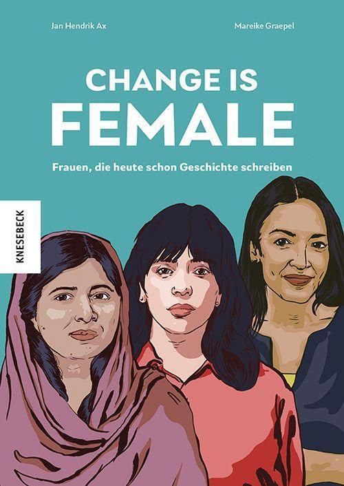 Cover: 9783957286321 | Change is female | Frauen, die heute schon Geschichte schreiben | Buch