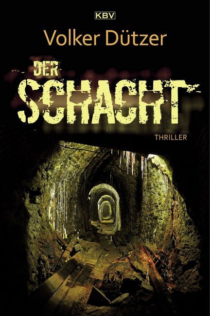 Cover: 9783954413164 | Der Schacht | Thriller | Volker C. Dützer | Taschenbuch | 399 S. | KBV
