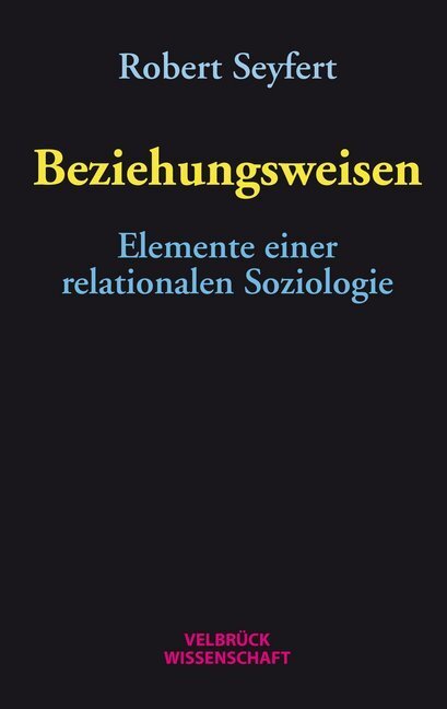 Cover: 9783958321892 | Beziehungsweisen | Elemente einer relationalen Soziologie | Seyfert