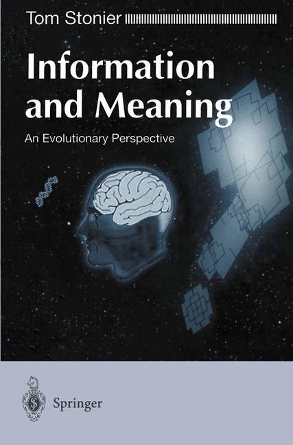 Cover: 9783540761396 | Information and Meaning | An Evolutionary Perspective | Tom Stonier