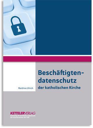 Cover: 9783944427454 | Beschäftigtendatenschutz der katholischen Kirche | Matthias Ullrich