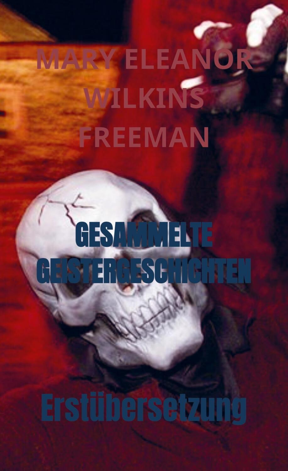 Cover: 9789403654492 | GESAMMELTE GEISTERGESCHICHTEN | Erstübersetzung | Freeman | Buch