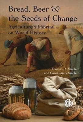 Cover: 9781845937041 | Bread, Beer and the Seeds of Change: Agriculture's Imprint on World...