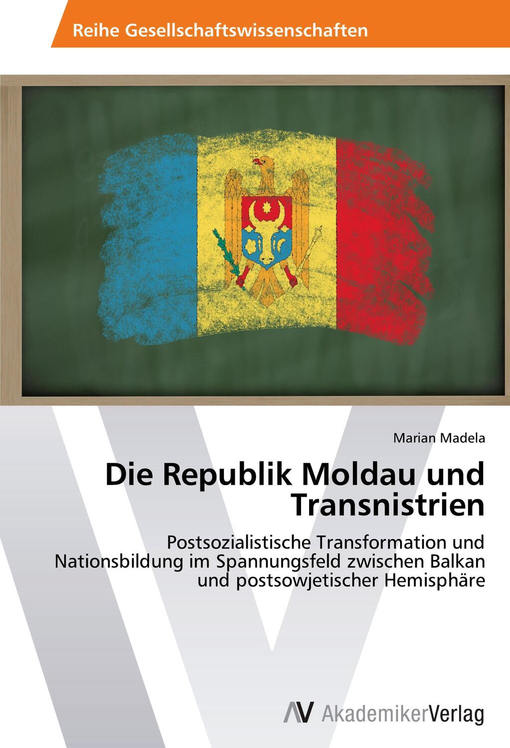 Cover: 9783639425383 | Die Republik Moldau und Transnistrien | Marian Madela | Taschenbuch