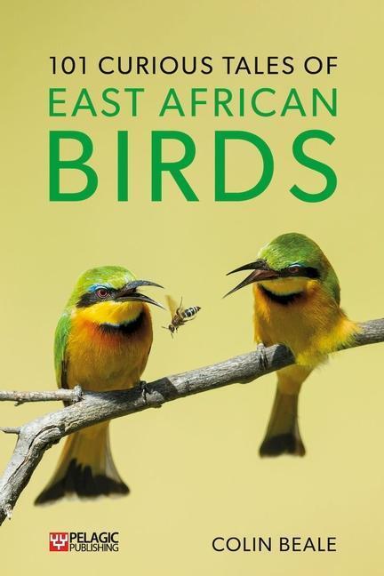 Cover: 9781784272913 | 101 Curious Tales of East African Birds: A Brief Introduction to...