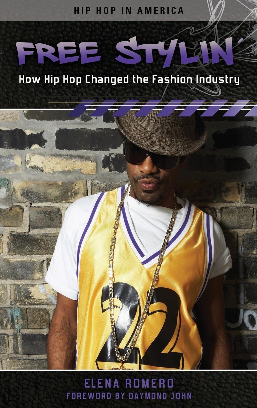 Cover: 9780313386466 | Free Stylin' | How Hip Hop Changed the Fashion Industry | Elena Romero