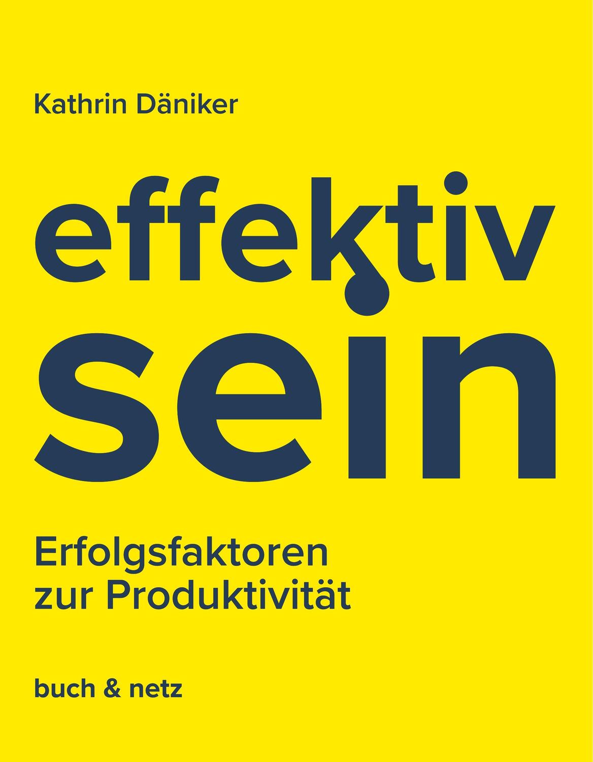 Cover: 9783038052395 | effektiv.sein | Erfolgsfaktoren zur Produktivität | Kathrin Däniker