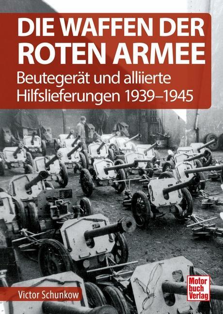 Cover: 9783613044524 | Die Waffen der Roten Armee | Viktor Schunkow | Buch | Deutsch | 2022