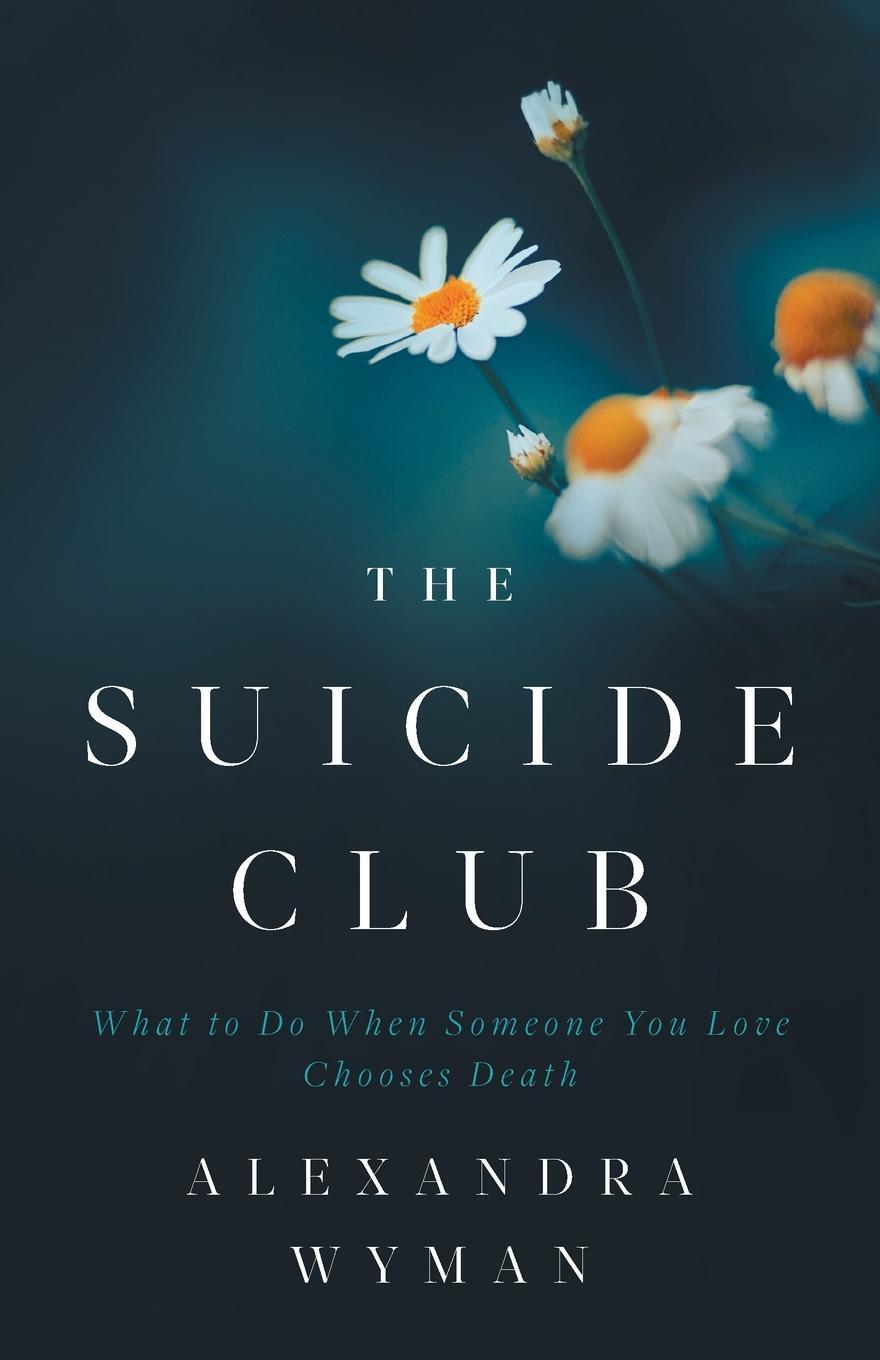 Cover: 9781544533797 | The Suicide Club | What to Do When Someone You Love Chooses Death