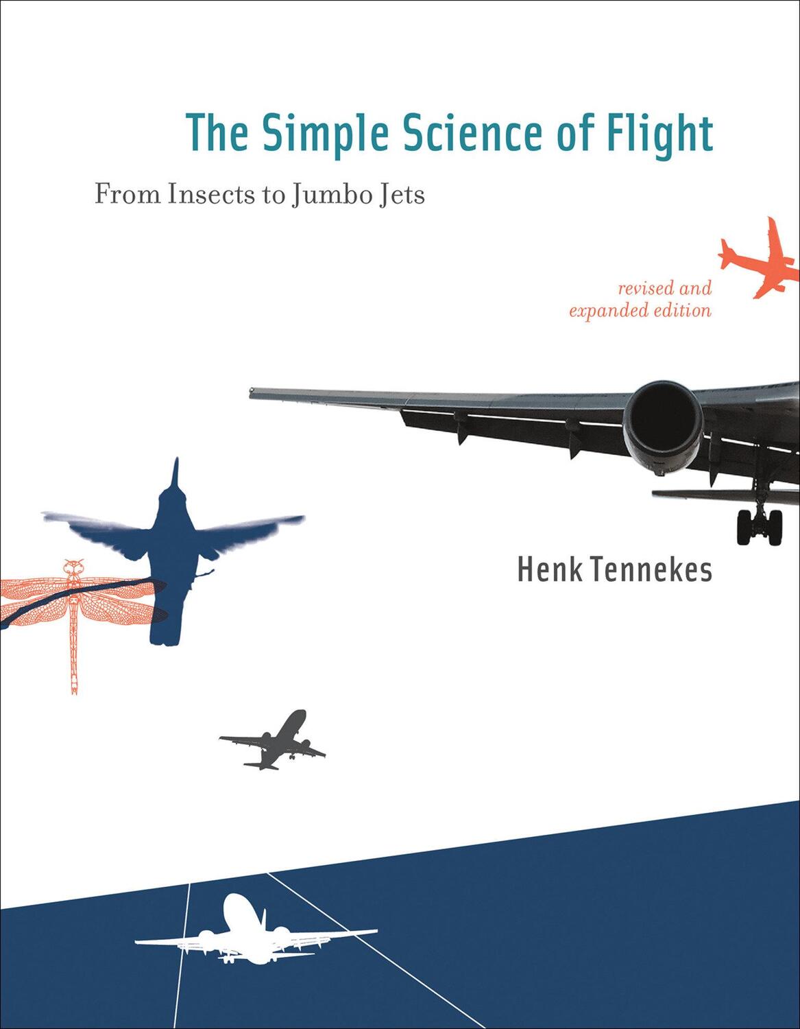 Cover: 9780262513135 | The Simple Science of Flight | From Insects to Jumbo Jets | Tennekes