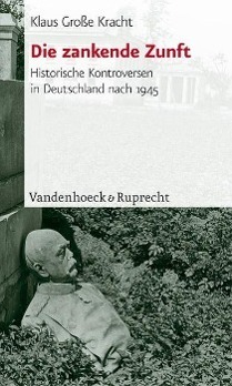 Cover: 9783525362808 | Die zankende Zunft | Historische Kontroversen in Deutschland nach 1945
