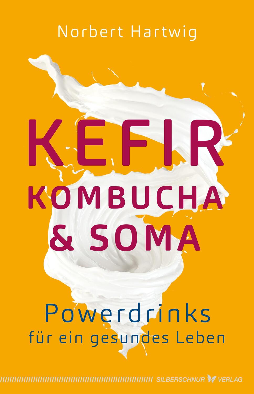 Cover: 9783969330302 | Kefir, Kombucha &amp; Soma | Powerdrinks für ein gesundes Leben | Hartwig