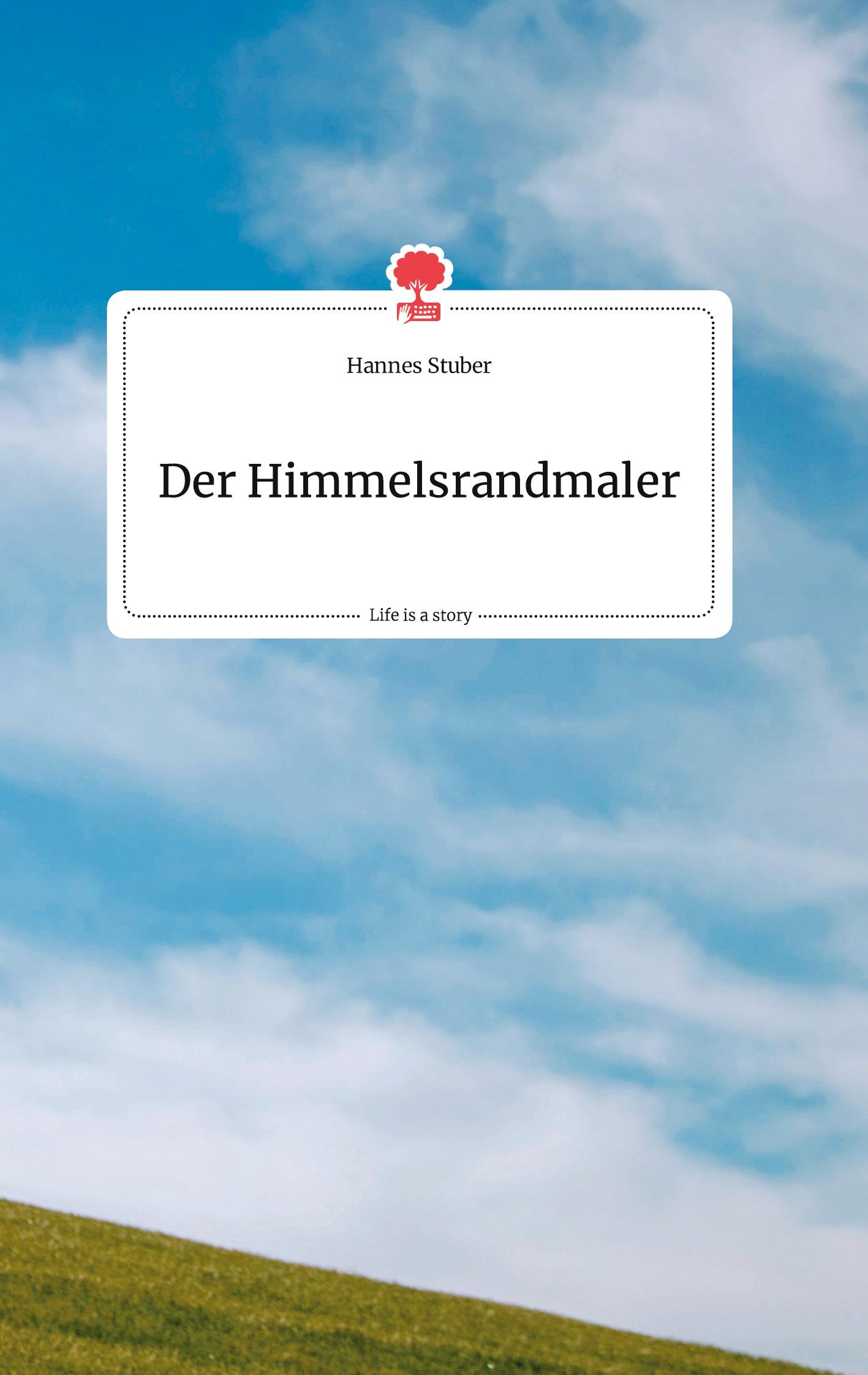 Cover: 9783710802928 | Der Himmelsrandmaler. Life is a Story - story.one | Hannes Stuber