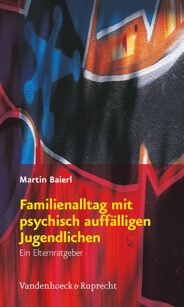 Cover: 9783525404133 | Familienalltag mit psychisch auffälligen Jugendlichen | Martin Baierl