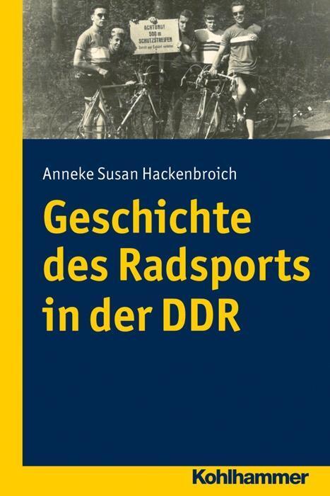 Cover: 9783170292147 | Geschichte des Radsports in der DDR | Anneke Susan Hackenbroich | Buch