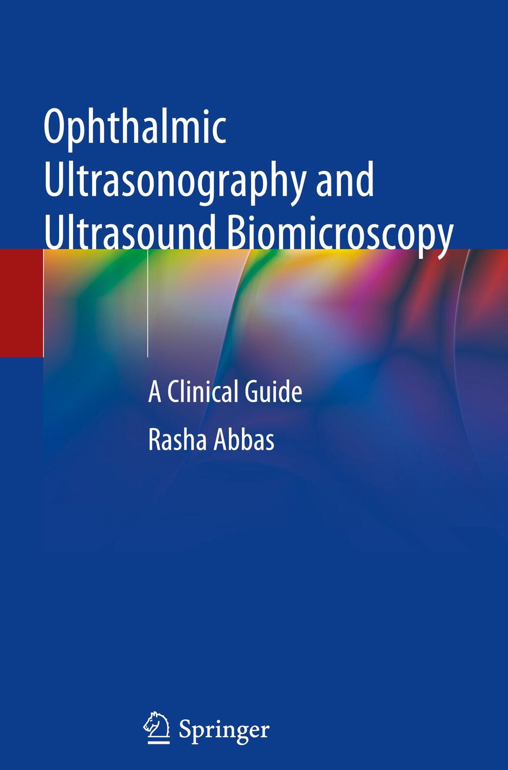 Cover: 9783030769819 | Ophthalmic Ultrasonography and Ultrasound Biomicroscopy | Rasha Abbas