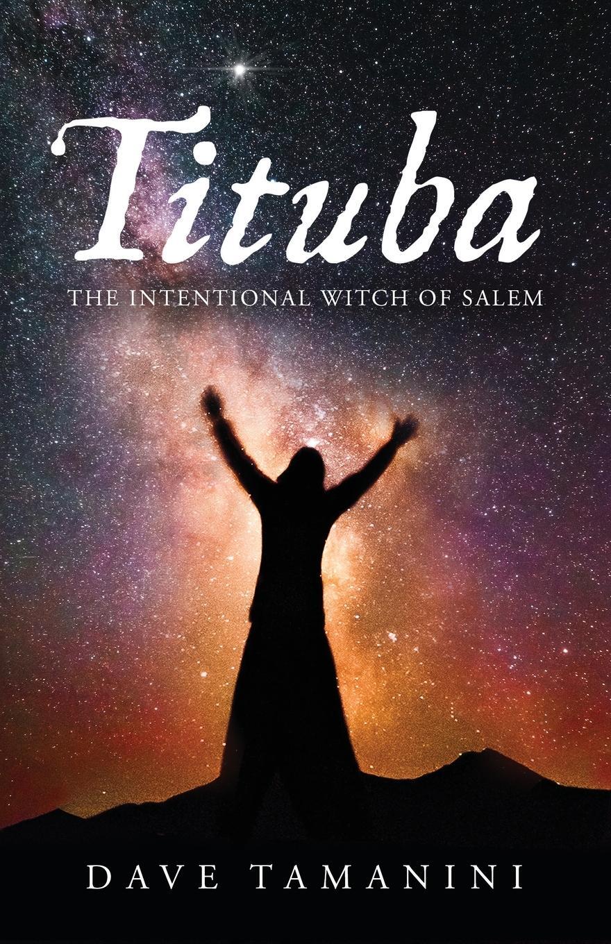 Cover: 9781734830804 | Tituba | The Intentional Witch of Salem | Dave Tamanini | Taschenbuch