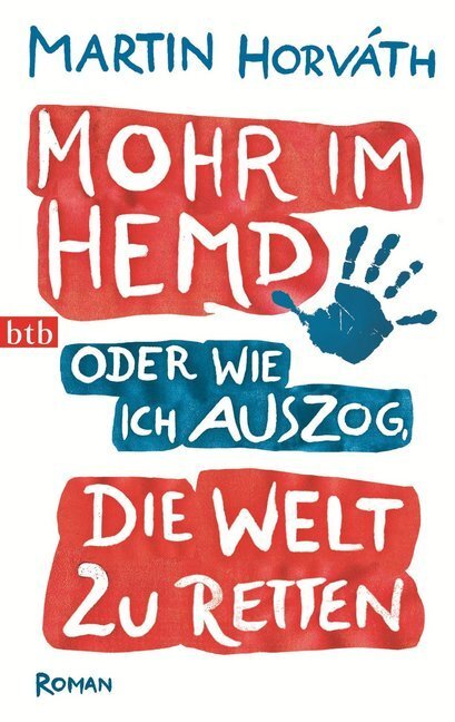 Cover: 9783442747689 | Mohr im Hemd oder Wie ich auszog, die Welt zu retten | Roman | Horváth