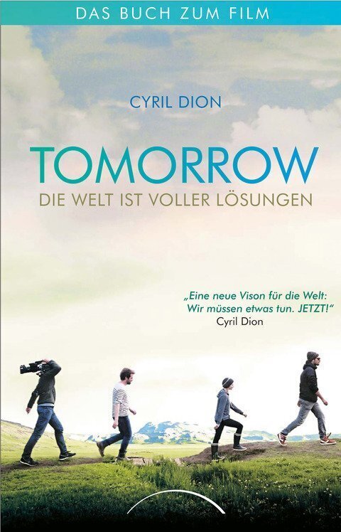 Cover: 9783958831575 | Tomorrow | Die Welt ist voller Lösungen. Das Buch zum Film | Dion