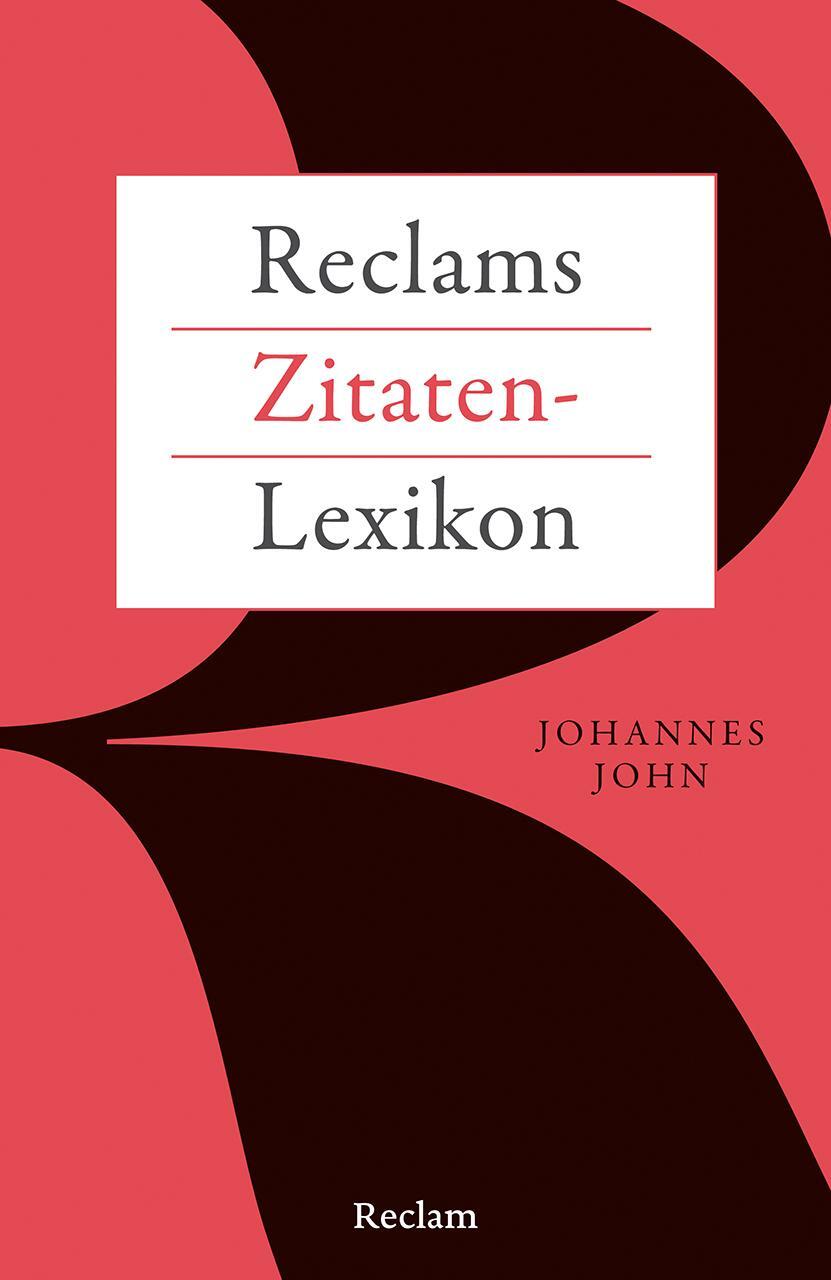 Cover: 9783150144732 | Reclams Zitaten-Lexikon | Johannes John | Taschenbuch | 592 S. | 2024