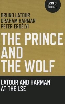 Cover: 9781846944222 | Prince and the Wolf: Latour and Harman at the LSE, The | Taschenbuch