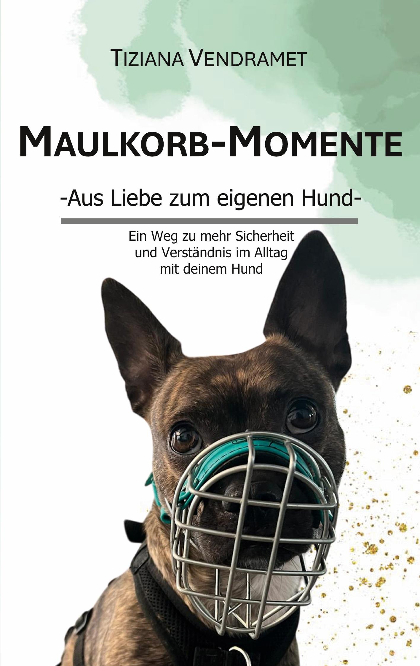 Cover: 9783769308181 | Maulkorb-Momente | Aus Liebe zum eigenen Hund | Tiziana Vendramet