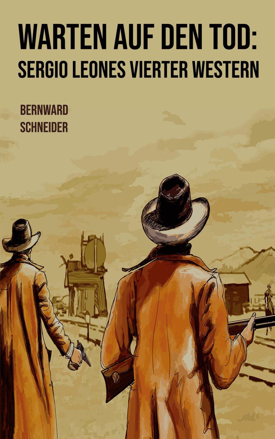 Cover: 9783752661903 | Warten auf den Tod: Sergio Leones vierter Western | Bernward Schneider