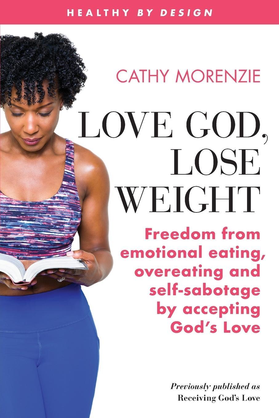 Cover: 9781999220754 | Love God, Lose Weight | Cathy Morenzie | Taschenbuch | Paperback