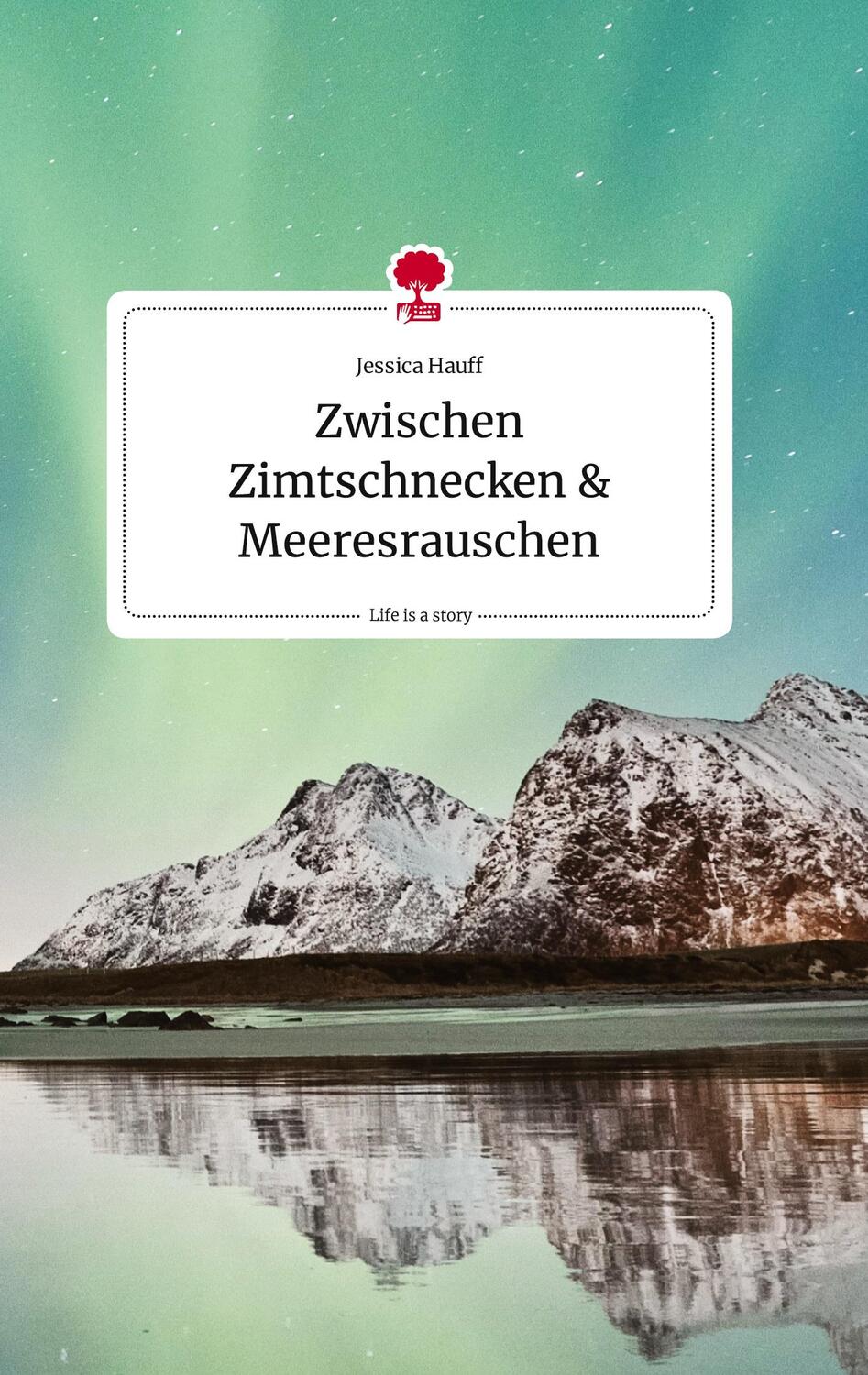 Cover: 9783710809248 | Zwischen Zimtschnecken und Meeresrauschen. Life is a Story - story.one