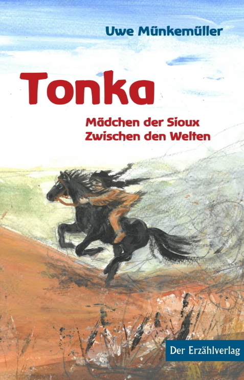 Cover: 9783947831265 | Tonka | Mädchen der Sioux. Zwischen den Welten | Uwe Münkemüller