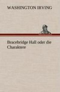 Cover: 9783847252856 | Bracebridge Hall oder die Charaktere | Washington Irving | Buch | 2012