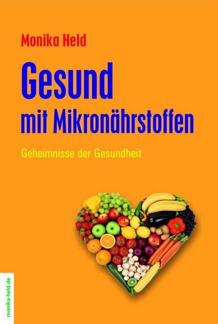 Cover: 9783981537598 | Gesund mit Mikronährstoffen | Geheimnisse der Gesundheit | Monika Held