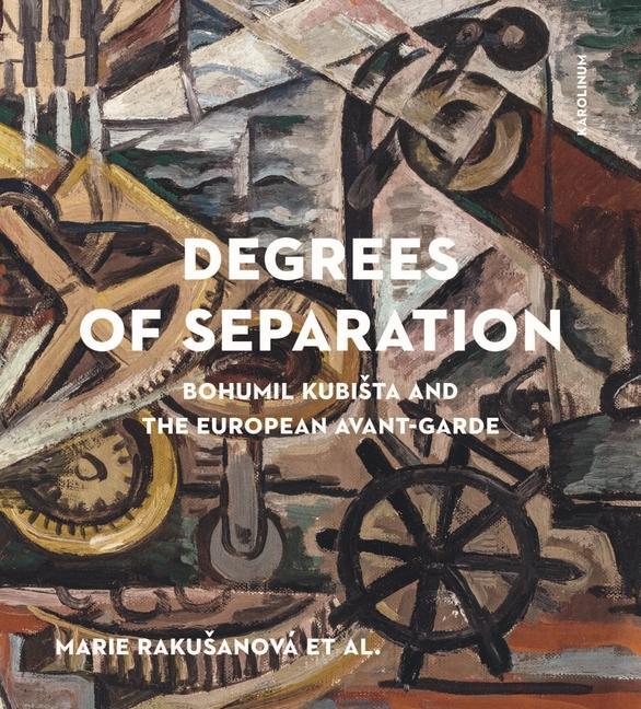 Cover: 9788024647227 | Degrees of Separation | Bohumil Kubista and the European Avant-Garde