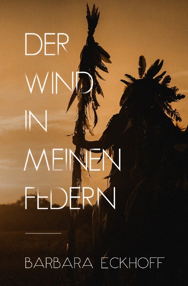 Cover: 9783750259911 | Der Wind in meinen Federn | Barbara Eckhoff | Taschenbuch | 436 S.