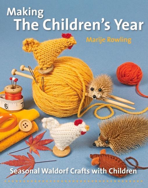 Cover: 9781907359699 | Making the Children's Year | Seasonal Waldorf Crafts with Children