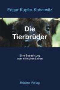 Cover: 9783981176056 | Die Tierbrüder | Eine Betrachtung zum ethischen Leben | Taschenbuch