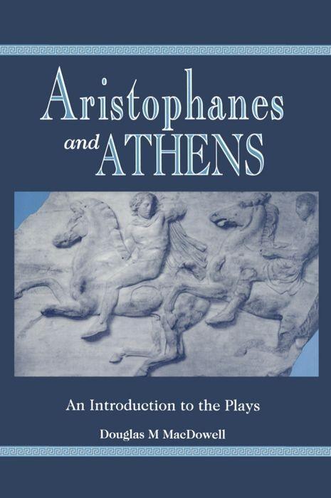 Cover: 9780198721581 | Aristophanes and Athens: An Introduction to the Plays | MacDowell
