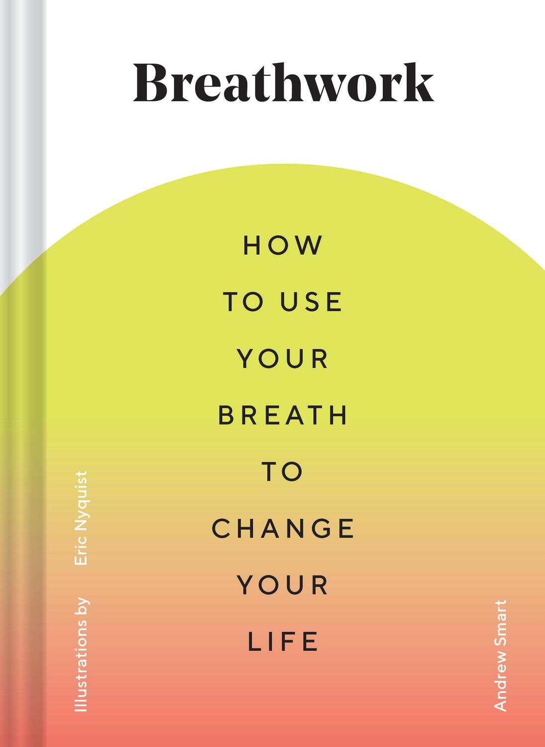 Cover: 9781452181226 | Breathwork: How to Use Your Breath to Change Your Life (Breathing...