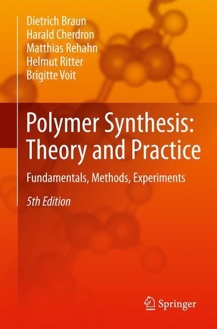 Cover: 9783642289798 | Polymer Synthesis: Theory and Practice | Dietrich Braun (u. a.) | Buch